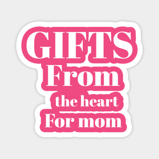 Gifts from the hert for mom Magnet