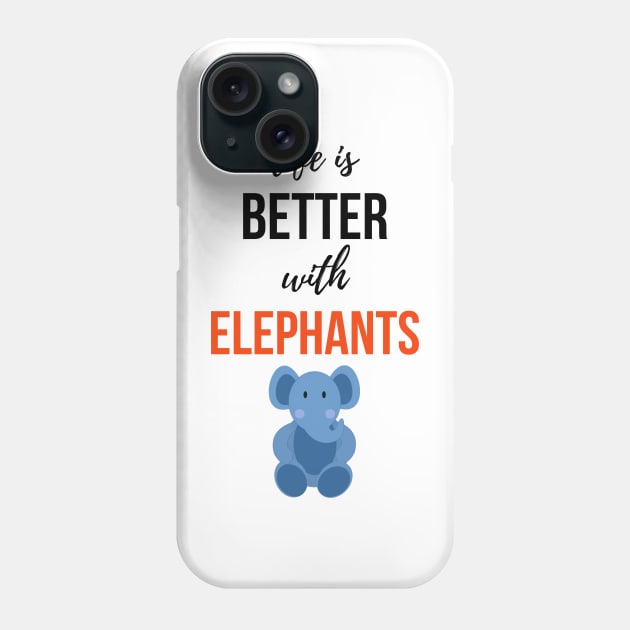 Life Is Better With Elephants Phone Case by PinkPandaPress