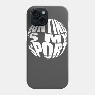 Hunting Is My Sport Phone Case