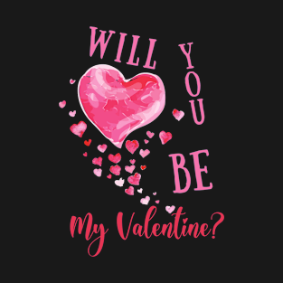 Will you be my Valentine II T-Shirt