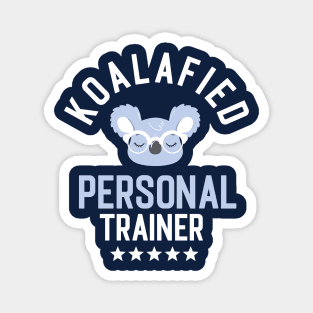 Koalafied Personal Trainer - Funny Gift Idea for Personal Trainers Magnet