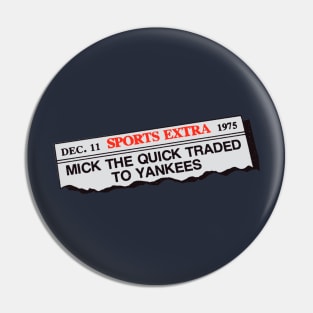 Mick The Quick Traded Pin