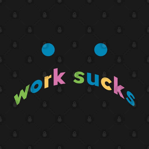 work sucks by mag-graphic