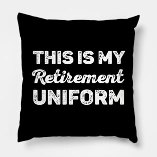 This is My Retirement Uniform Pillow