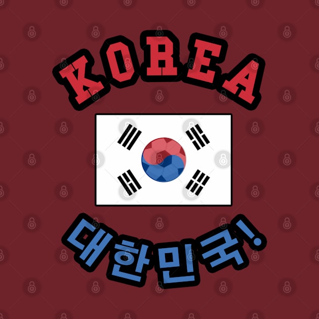 ⚽ Korea Soccer, 태극기 Flag, C'mon! Let's Go! 대한민국! Team Spirit by Pixoplanet