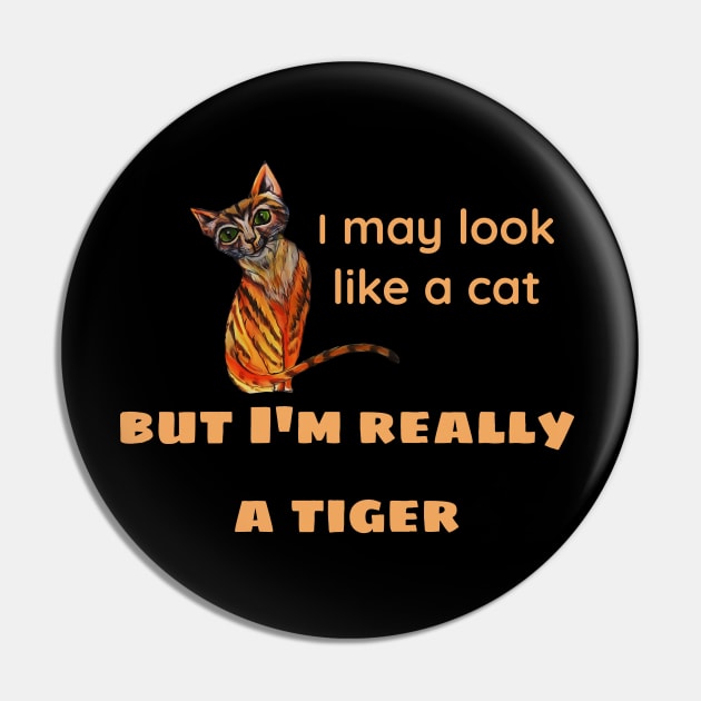 I may look like a cat, but I'm really a tiger Pin by candimoonart