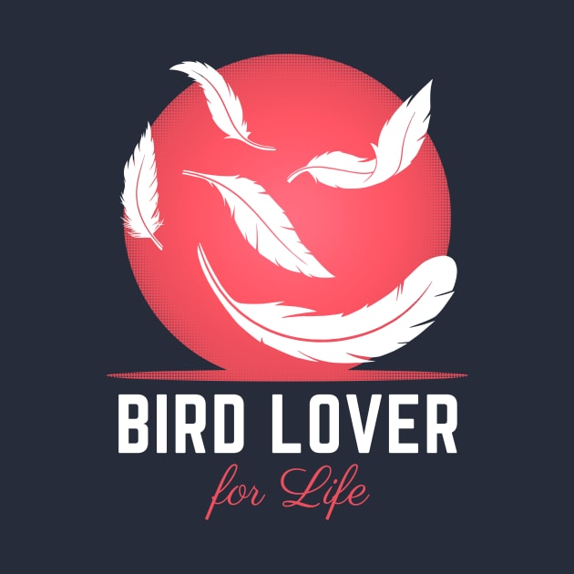 Bird Lover for Life Feathers by BirdNerd