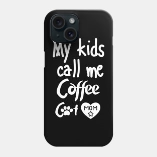 My kids call me Coffee Cat Mom Phone Case