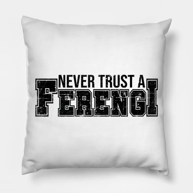 Never Trust a Ferengi (Black) Pillow by masciajames