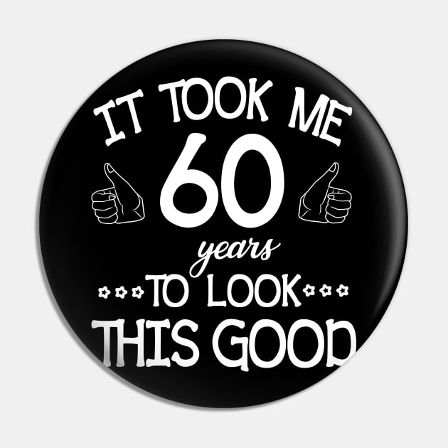 Happy Birthday To Me You Dad Mom Son Daughter Was Born In 1960 It Took Me 60 Years To Look This Good Pin by bakhanh123