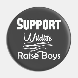 Support Wildlife Raise Boys, Mom Of Boys Shirt, Mom Of Boys Tshirt, Boy Mom Shirt, Boy Mom Tshirt, Boy Mom Gift, Mom Shirts Pin