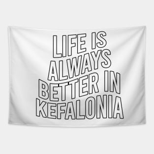 Life is always better in Kefalonia Tapestry