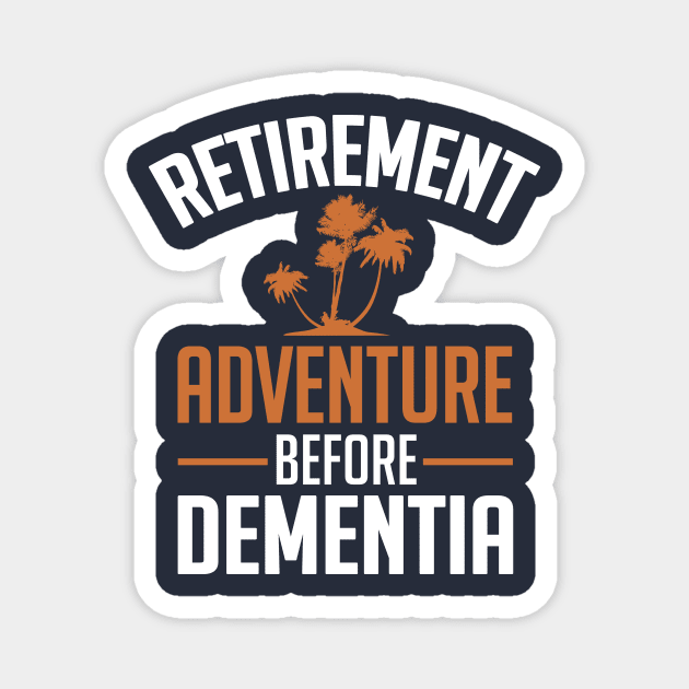 Retirement. Adventure before Dementia (white) Magnet by nektarinchen