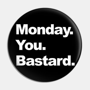 monday you bastard Pin