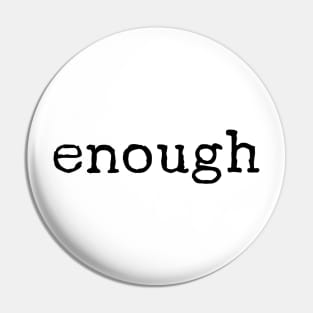 Enough Pin