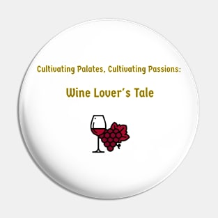 Cultivating Palates, Cultivating Passions: Wine Lover's Tale Wine Connoisseur Pin