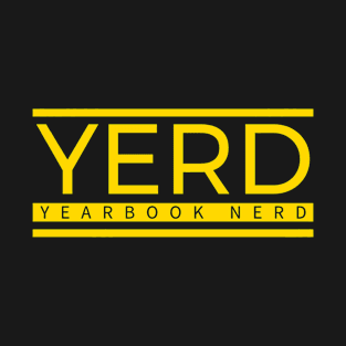 Embrace your inner yearbook nerd with YERD: The Yearbook Nerd design T-Shirt