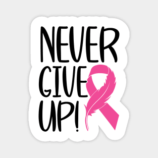 Never Give Up - Breast Cancer Warrior Fighter Survivor Pink Cancer Ribbon Magnet