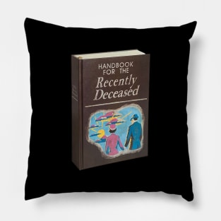 Handbook For The Recently Deceased Pillow