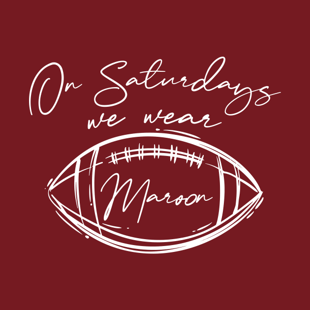 On Saturdays We Wear Maroon // Vintage School Spirit // Go Maroon Script by SLAG_Creative