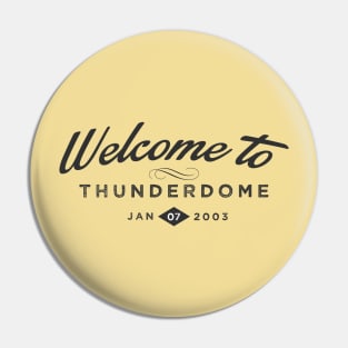 Welcome to Thunderdome Pin