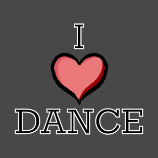 I Love Dance Design T-Shirt