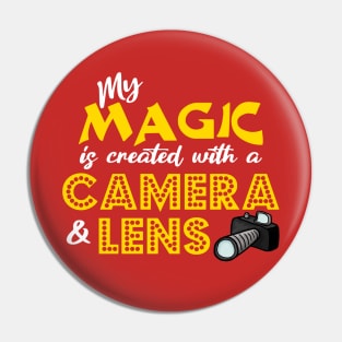 My Magic is Created With a Camera & Lens Pin