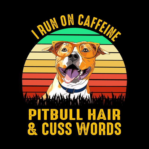 I Run On Caffeine Pitbull Hair & Cuss Words by heryes store