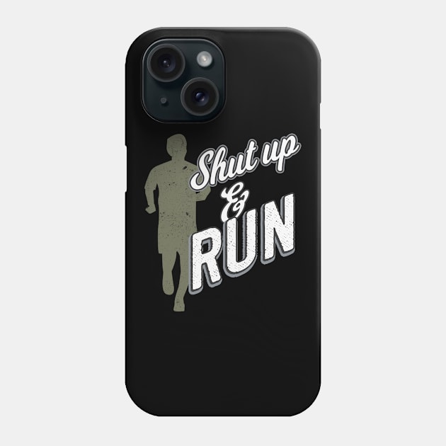 Shut Up And Run Phone Case by Foxxy Merch