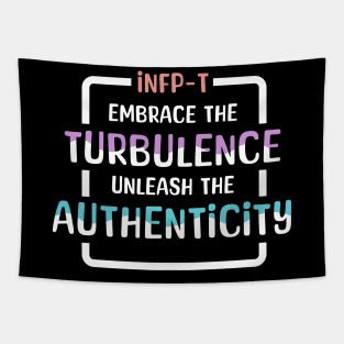 INFP-T Embrace the Turbulence, Unleash the Authenticity Tapestry