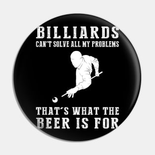 "Billiards Can't Solve All My Problems, That's What the Beer's For!" Pin