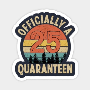 officially a quaranteen 25th birthday Magnet