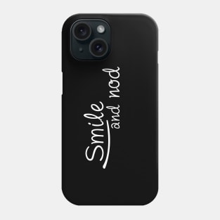 Smile and nod Phone Case