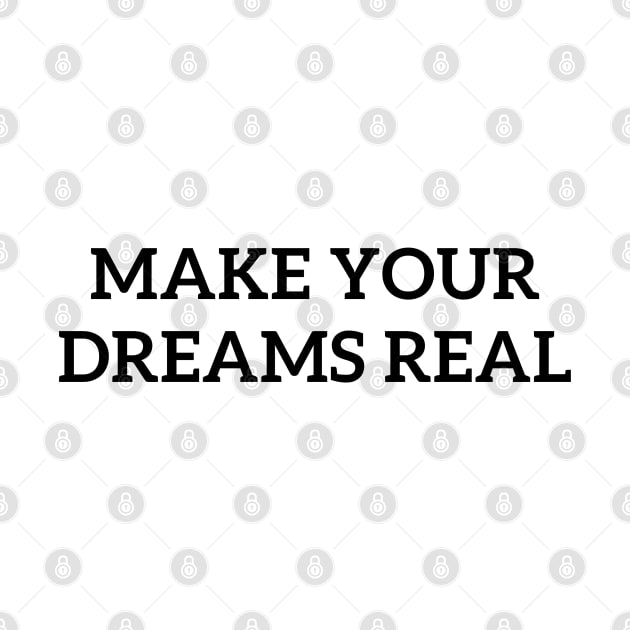 Make Your Dreams Real by stickersbyjori