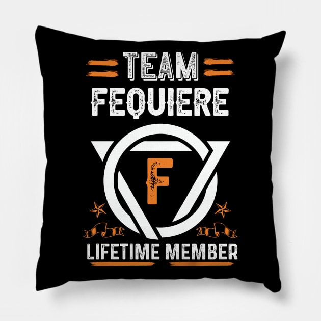 Team fequiere Lifetime Member, Family Name, Surname, Middle name Pillow by Smeis