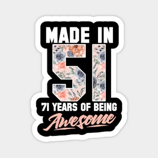 Made in 1951 71 years of being awesome 71st Birthday Flowers Magnet