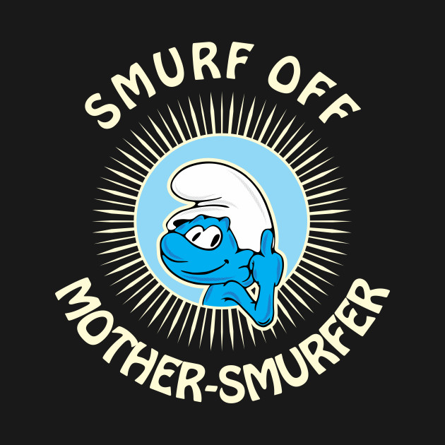 Smurf Off - 80scartoons - T-Shirt