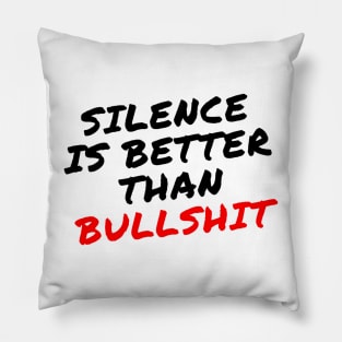 Silence is better than Bullshit Pillow