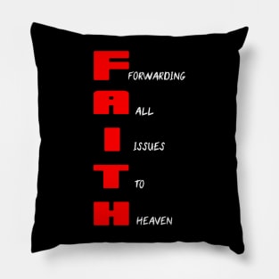 FAITH: FORWARDING ALL ISSUES TO HEAVEN Pillow