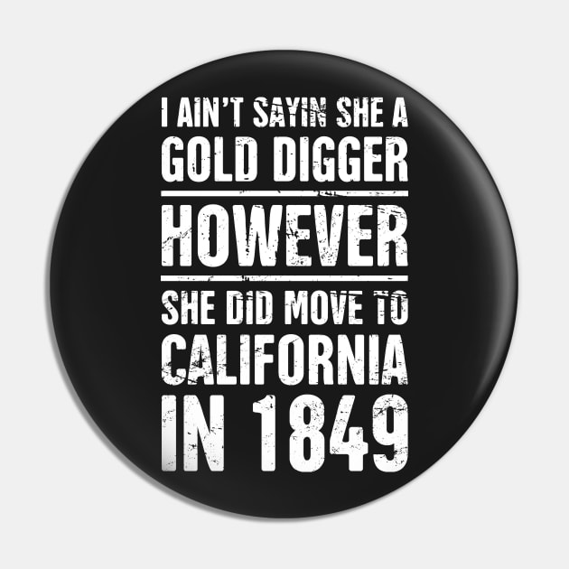 Gold Digger | Funny American History Teacher Pin by MeatMan