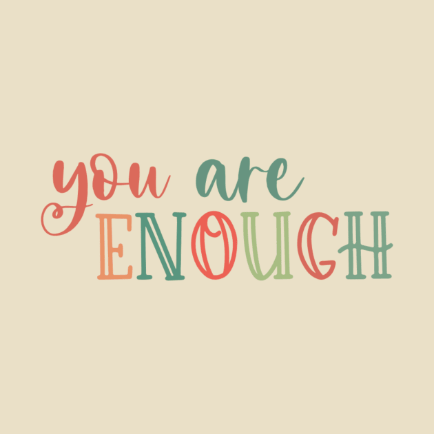 You Are Enough by JennaCreates