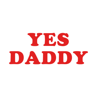 Yes Daddy T-Shirt