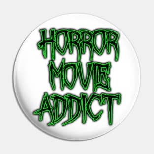 Horror Movie Addict Pin