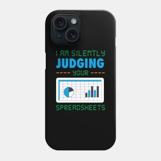 I am Silently Judging your Spreadsheet funny Accountant Joke Phone Case