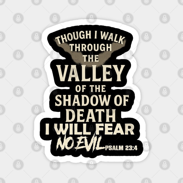 Though I Walk Through The Valley Of The Shadow Of Death, I Will Fear No Evil Psalm23 Magnet by Douglas's Store 3