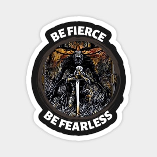 Be Fierce Be Fierless - Fantasy Magnet