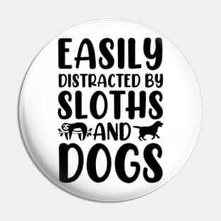 Easily Distracted By Sloths And Dogs Pin