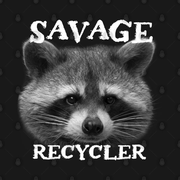 Funny Trash Panda Raccoon Sayings - Savage Recycler Phrase Quote for Raccoon Lovers by Andrew Collins