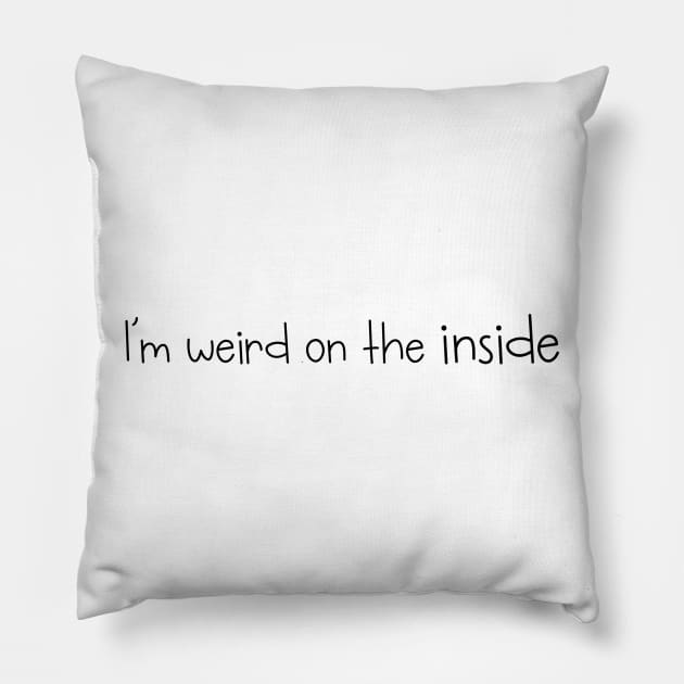 I'm weird on the inside Pillow by itsmejanet