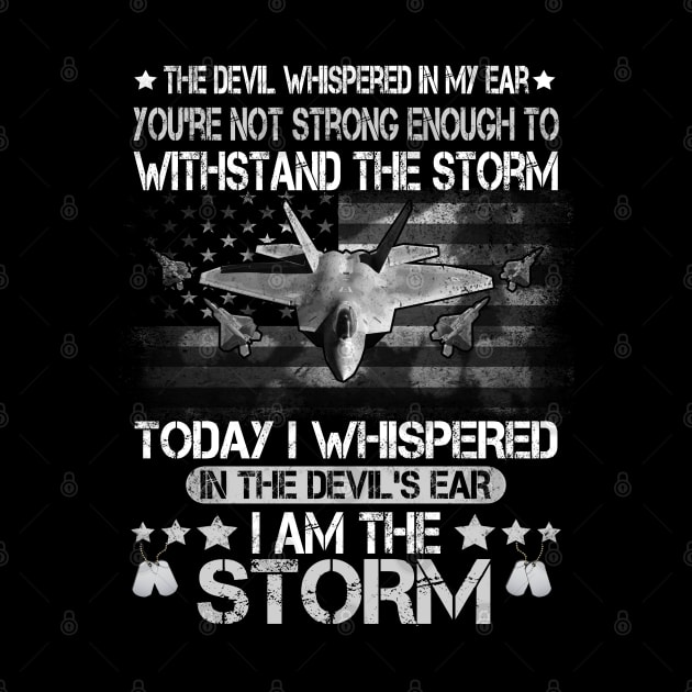 US Air Force I'm The Storm T-shirt Air Force Veteran Shirt for Men or Women by Otis Patrick